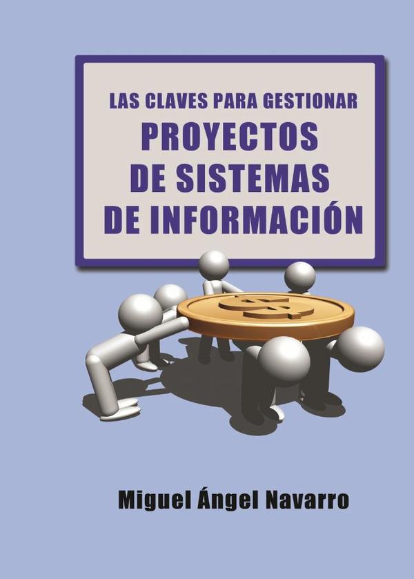 1488147_IMAGEN_TAPA_G_002 Las Claves para Gestionar Proyectos de Sistemas de Información - Imagen 1
