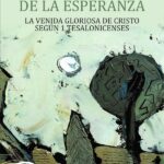 La alegría de la esperanza: La venida gloriosa de Cristo según 1Tesalonicenses