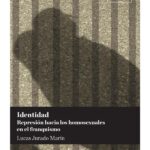 Identidad. Represión hacia los homosexuales en el franquismo