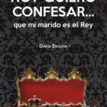 Hoy quiero confesar... que mi marido es el Rey