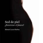Sed de piel: ¿Feminizar el futuro?