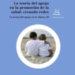 La teoría del apego en la promoción de la salud: creando redes: La teoría del apego en la clínica, III